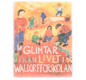 Glimtar från livet i Waldorfförskolan